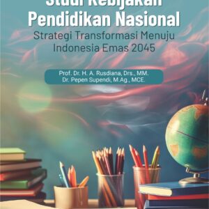 Buku Studi Kebijakan Pendidikan Nasional Strategi Transformasi Menuju Indonesia Emas 2045