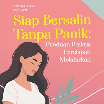 Buku Siap Bersalin Tanpa Panik : Panduan Praktis Persiapan Melahirkan