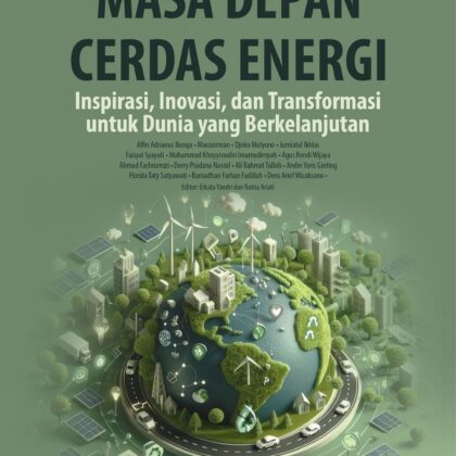 Buku Masa Depan Cerdas Energi Inspirasi, Inovasi, dan Transformasi untuk Dunia yang Berkelanjutan