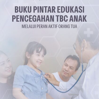 Buku Pintar Edukasi Pencegahan TBC Anak Melalui Peran Aktif Orang Tua