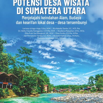 Buku Potensi Desa Wisata Di Sumatera Utara Menjelajahi keindahan Alam, Budaya dan kearifan lokal desa - desa tersembunyi
