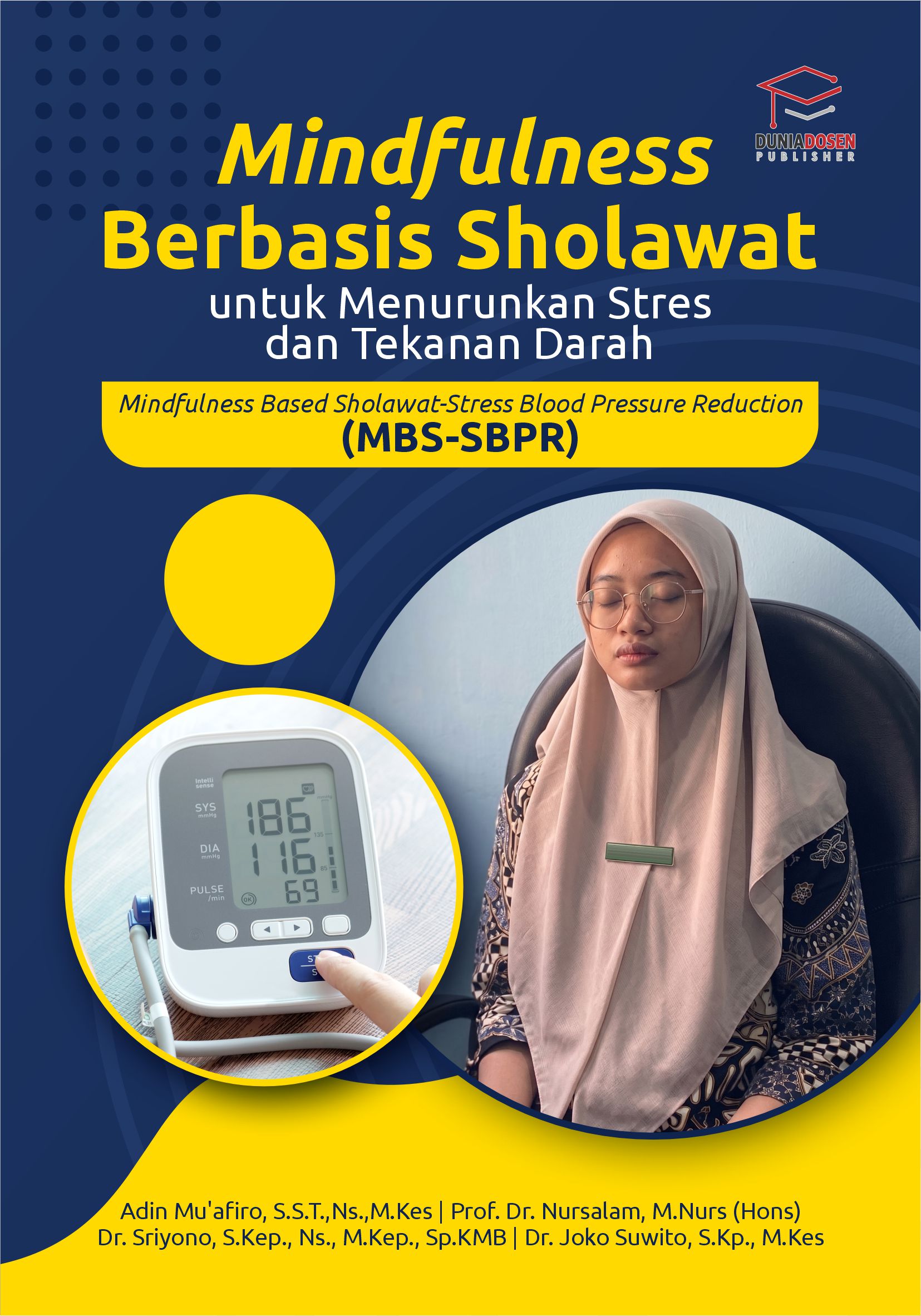 Buku Mindfulness Berbasis Sholawat untuk Menurunkan Stres dan Tekanan Darah Mindfulness Based Sholawat-Stress Blood Pressure Reduction (MBS-SBPR)