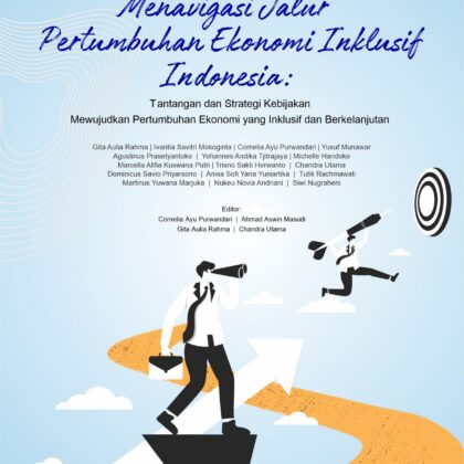 Menavigasi Jalur Pertumbuhan Ekonomi Inklusif Indonesia: Tantangan dan Strategi Kebijakan Mewujudkan Pertumbuhan Ekonomi yang Inklusif dan Berkelanjutan