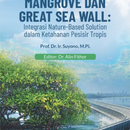 Mangrove dan Great Sea Wall: Integrasi Nature-Based Solution dalam Ketahanan Pesisir Tropis