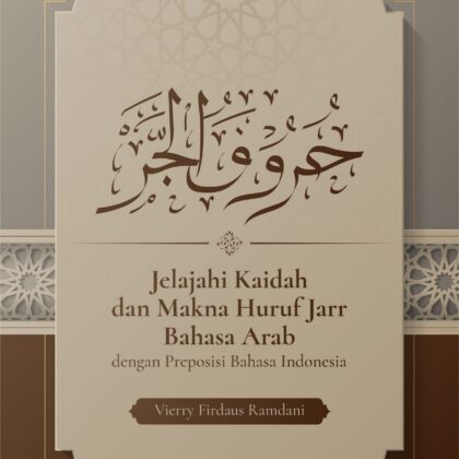 Jelajahi Kaidah dan Makna Huruf Jarr Bahasa Arab dengan Preposisi Bahasa Indonesia