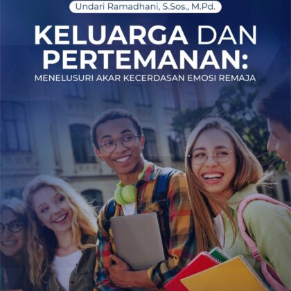 Keluarga Dan Pertemanan: Menelusuri Akar Kecerdasan Emosi Remaja