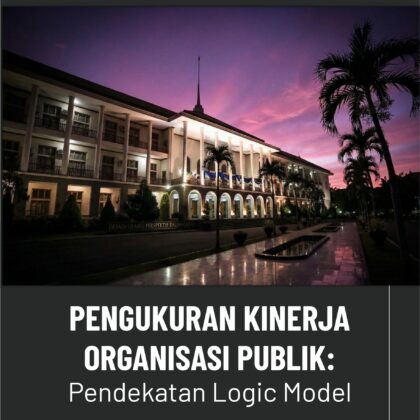 Pengukuran Kinerja Organisasi Publik: Pendekatan Logic Model
