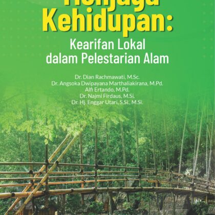 Menjaga Kehidupan: Kearifan Lokal Dalam Pelestarian Alam